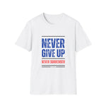 Never Give UP Unisex T-Shirt