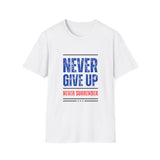 Never Give UP Unisex T-Shirt