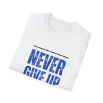 Never Give UP Unisex T-Shirt